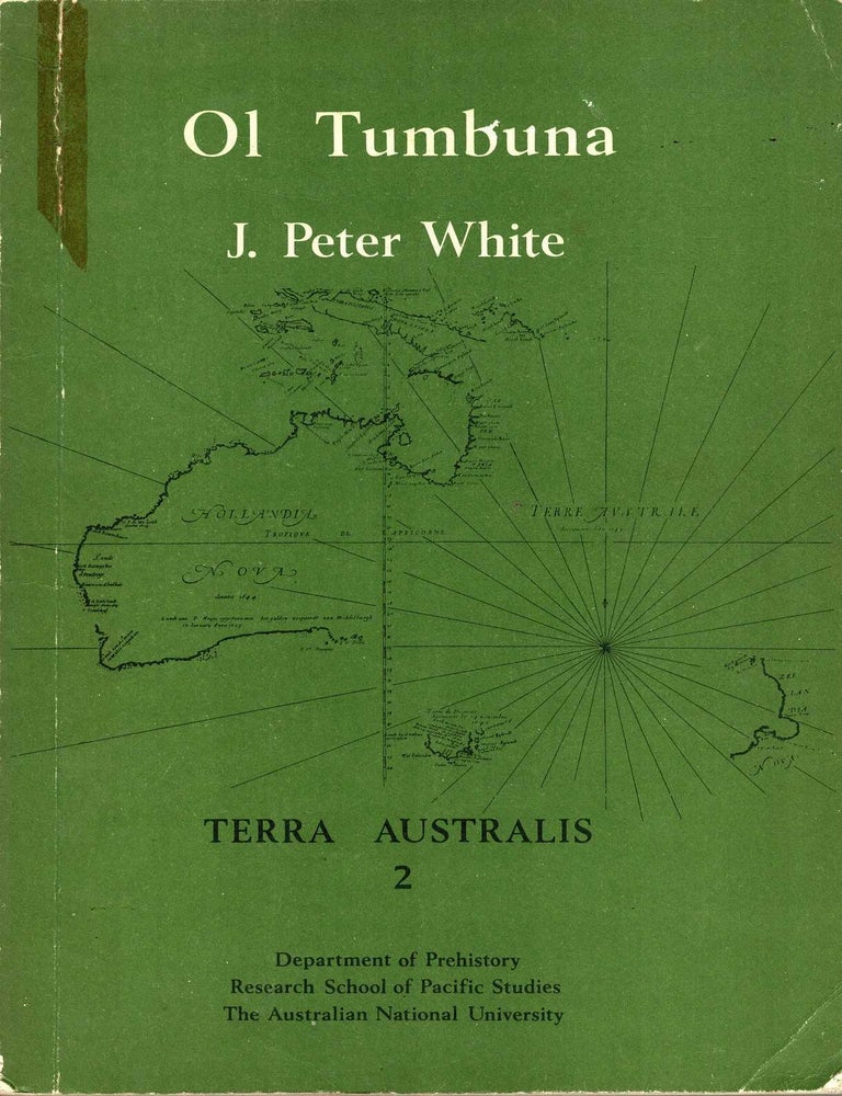 Item #104923 Ol Tumbuna: archaeological excavations in the Eastern Central Highlands, Papua New Guinea (Terra Australis 2). J. Peter White.