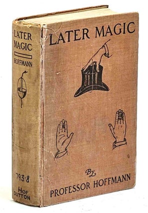 Item #104947 Later Magic (With New Miscellaneous Tricks and Recollections of Hartz the Wizard)....