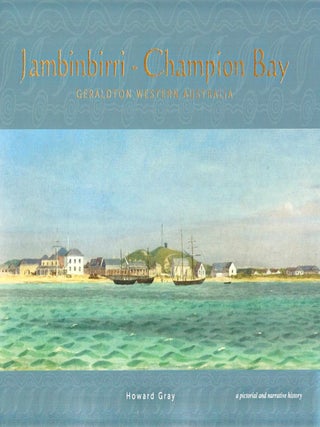 Item #104995 Jambinbirri - Champion bay : Geraldlton Western Australia a pictorial and narrative...