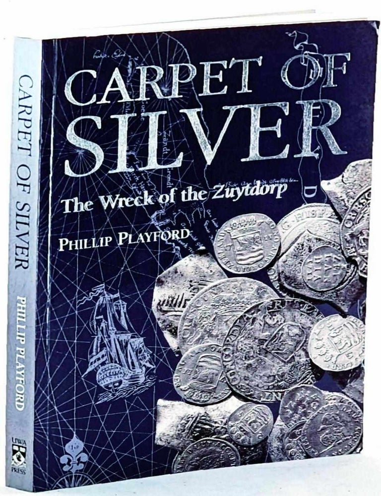 Item #105205 Carpet of Silver : The Wreck of the Zuytdorp [Signed by the author]. Phillip Playford.