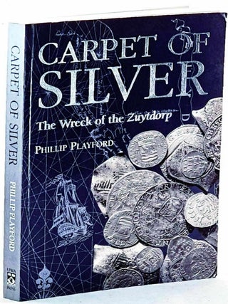 Carpet of Silver : The Wreck of the Zuytdorp [Signed by the author. Phillip Playford.