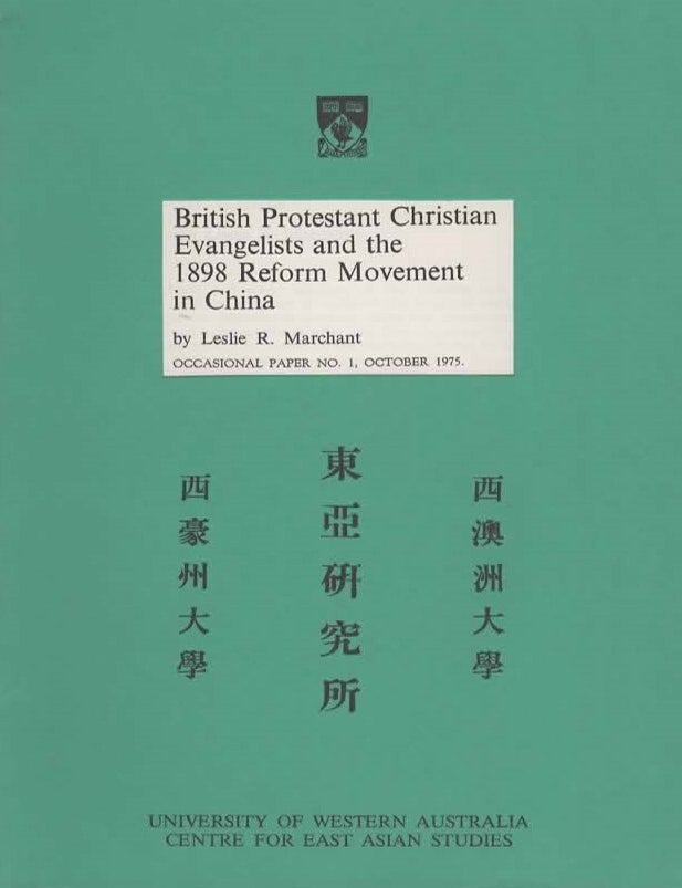Item #105258 British Protestant Christian Evangelists and the 1898 Reform Movement in China. Leslie Marchant.