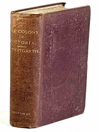 The Colony of Victoria : Its History, Commerce and Gold-mining; Its Social and Political. Westgarth.