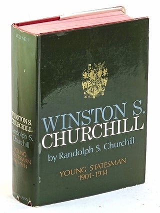 Winston S. Churchill [Official Biography]. Volume II : Young Statesman 1901-1914. Randolph S. Churchill, Winston Churchill.