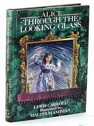 Item #105517 Alice Through the Looking Glass and What Alice Found There. Lewis Carroll