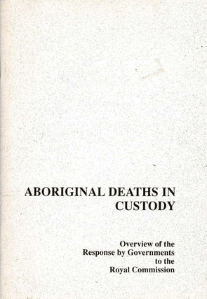 Item #105544 Aboriginal Deaths in Custody. Overview of the Response By Governments to the Royal...