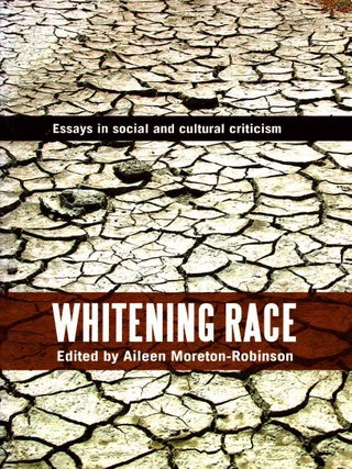 Item #105545 Whitening Race : Essays In Social And Cultural Criticism. Aileen Moreton-Robinson