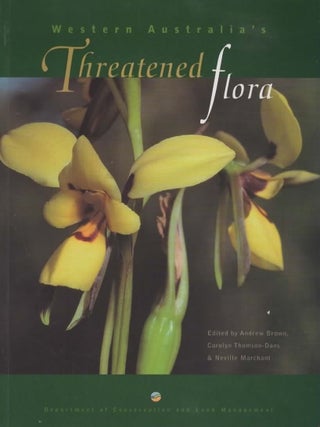 Item #105584 Western Australia's Threatened Flora. Andrew Brown, Carolyn Thomson-Dans, Neville...