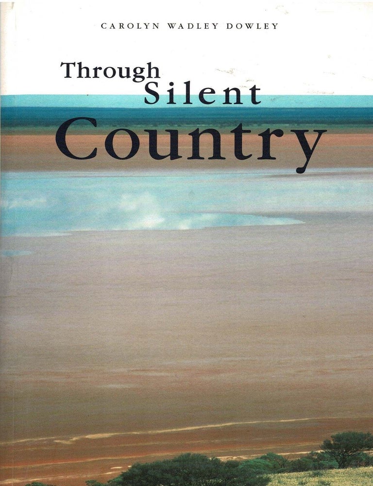 Item #105638 Through Silent Country. Carolyn Wadley Dowley.