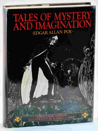 Tales of Mystery and Imagination : The Classic Edition Illustrated by Harry Clarke. Edgar Allan Poe.