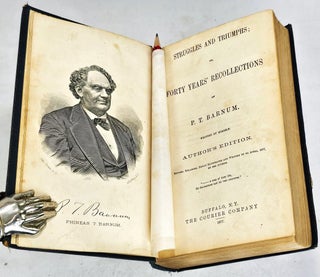 Struggles and Triumphs ; or, Forty Years' Recollections of P.T. Barnum written by himself. (*Signed)