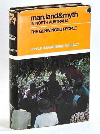 Item #105757 Man, Land and Myth in North Australia. The Gunwinggu People. Ronald Berndt, Catherine M