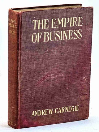 Item #105805 The Empire of Business (1st edition, April 1902). Andrew Carnegie
