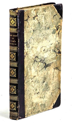 The Last Days of Lord Byron : with his Lordship's opinions on various subjects, particularly on the State and Prospects of Greece