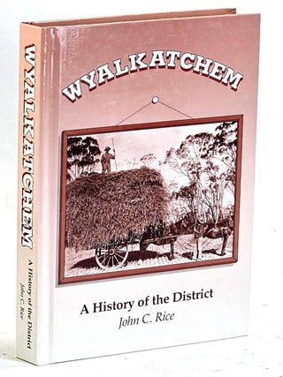 Wyalkatchem. A History of the District. John C. Rice.