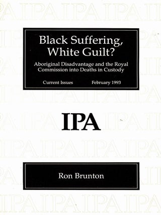 Item #105903 Black Suffering, White Guilt, Aboriginal Disadvantage and the Royal Commission into...