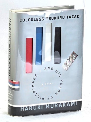 Item #105924 Colorless Tsukuru Tazaki and His Years of Pilgrimage. Haruki Murakami, Trans. Philip...