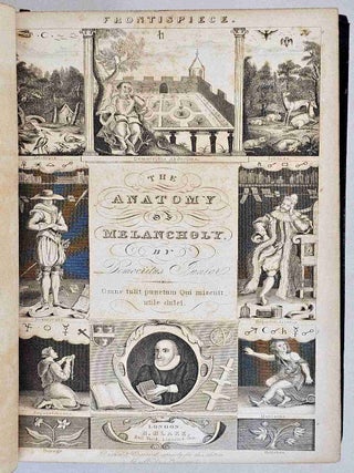 The Anatomy of Melancholy, what it is, with all the kinds, causes, symptomes, prognostics, and several cures of it. ... The Sixteenth Editon, printed from the authorized copy of 1651, with the author's last corrections, additions. &c &c.