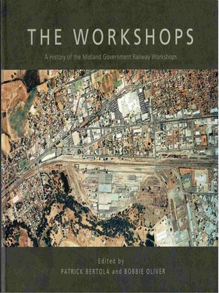 Item #105965 The Workshops: A History of the Midland Government Railway Workshops. Patrick...