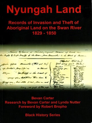 Item #105967 Nyungah Land. Records of Invasion and Theft of Aboriginal Land on the Swan River...