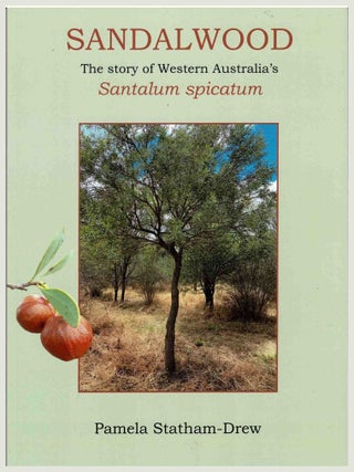 Item #105973 Sandalwood : The Story of Western Australia's Santalum spicatum. Pamela Statham-Drew