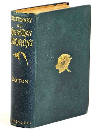 Item #105975 Beeton's Dictionary of Every-Day Gardening : Constituting a Popular Cyclopaedia of...