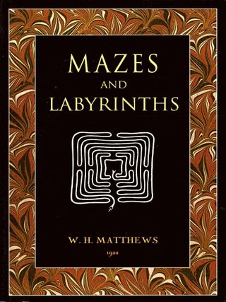 Item #105996 Mazes and Labyrinths A General Account of their History and Developments. W Matthews, H