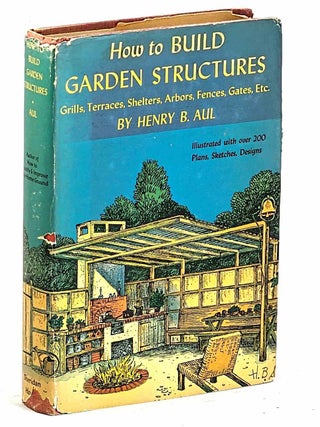 Item #106007 How To Build Garden Structures: Grills, Terraces, Shelters, Arbors, Fences, Gates,...
