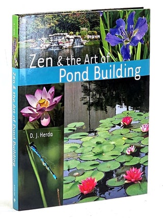 Item #106022 Zen & the Art of Pond Building. D. J Herda
