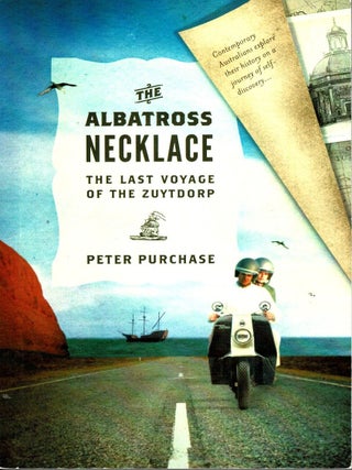 The Albatross Necklace : The Last Voyage of the Zuytdorp. Peter Purchase.