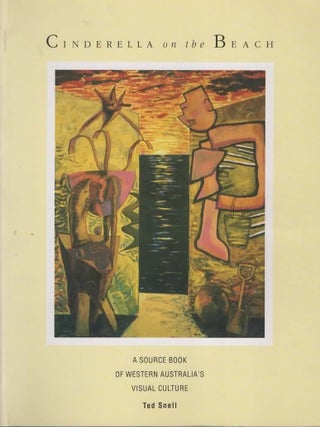Item #106046 Cinderella on the Beach : a source book of Western Australia's visual culture. Ted...