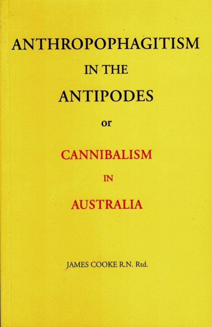Anthropophagitism in the Antipodes, or Cannibalism in Australia | James ...