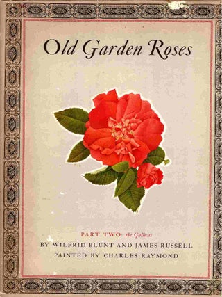 Old Garden Roses. Part Two: The Gallicas. Wilfred Blunt, James Russell.