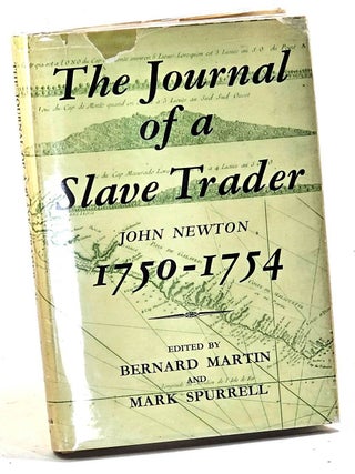 The Journal of a Slave Trader (John Newton), 1750-1754, with Newton's thoughts upon the...