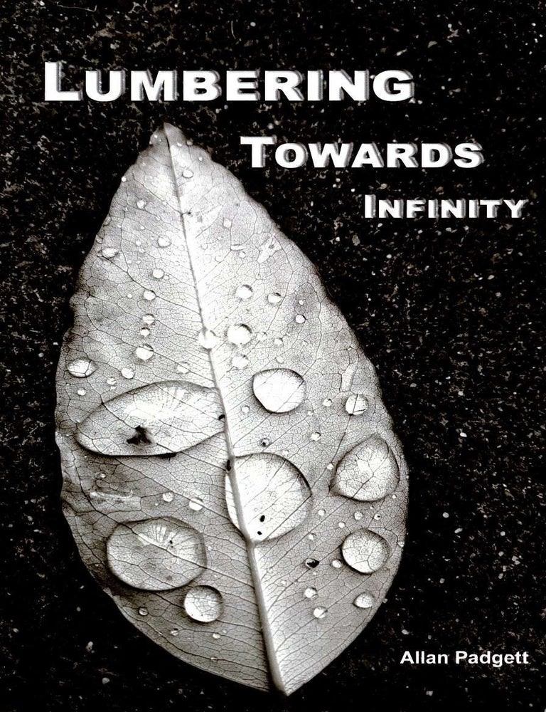 Item #106094 Lumbering Towards Infinity [Signed]. Allan Padgett.