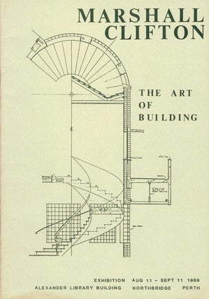Item #106150 Marshall Clifton : the art of building : exhibition Aug 11 - Sep 11, 1989, Alexander...