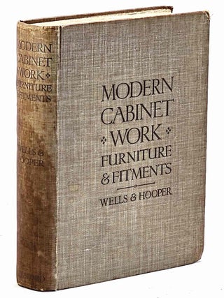 Item #106153 Modern Cabinet Work: Furniture and Fitments. An Account of the Theory & Practice in...