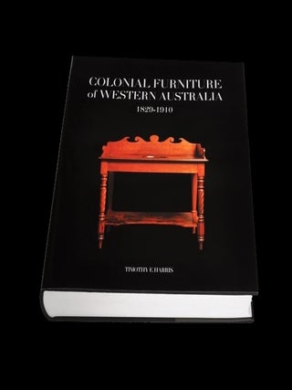 Item #106189 Colonial Furniture of Western Australia 1829-1910. Timothy E. Harris