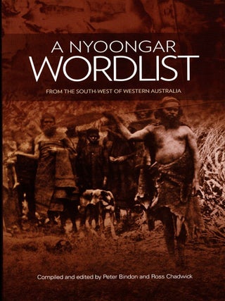 Item #106244 A Nyoongar Wordlist : From the South-West of Western Australia. Peter Bindon, Ross...