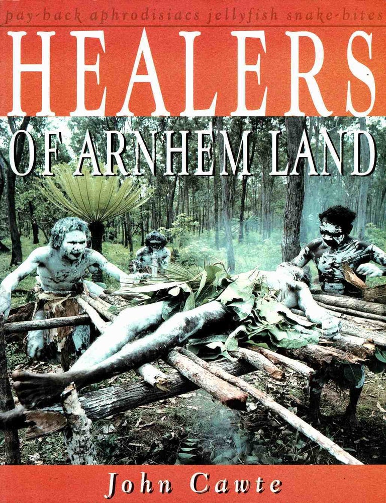 Item #106310 Healers of Arnhem Land. John Cawte.