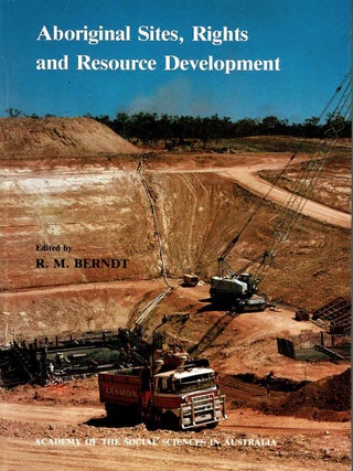 Item #106315 Aboriginal Sites, Rights and Resource Development. Ronald M. Berndt