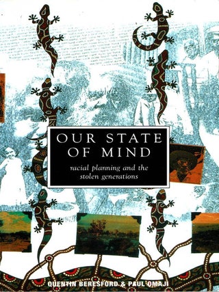 Item #106318 Our State of Mind: Racial Planning & the Stolen Generations. Quientin Beresford,...