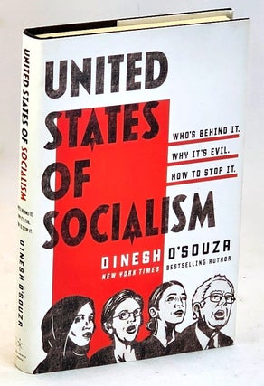 Item #106340 United States of Socialism: Who's Behind It. Why It's Evil. How to Stop It. Dinesh...