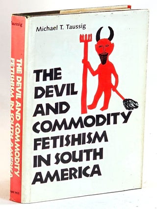 The Devil and Commodity Fetishism in South America. Michael Taussig.