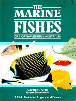 The Marine Fishes of North-Western Australia. A General Guide to inshore fishes of tropical...