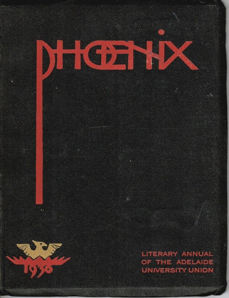 Item #106419 Phoenix: The Literary Annual of the Adelaide University Union. Margaret McKellar Ed. Herbert Piper, SStewart, Russel Ward.