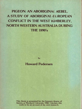 Item #106449 Pigeon, an Aboriginal rebel : A study of Aboriginal-European conflict in the West...