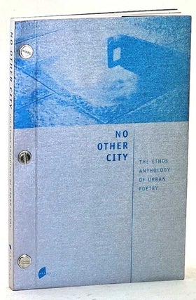 Item #106494 No Other City: The Ethos anthology of urban poetry. Alvin Pang, Aaron Lee, Foreword...
