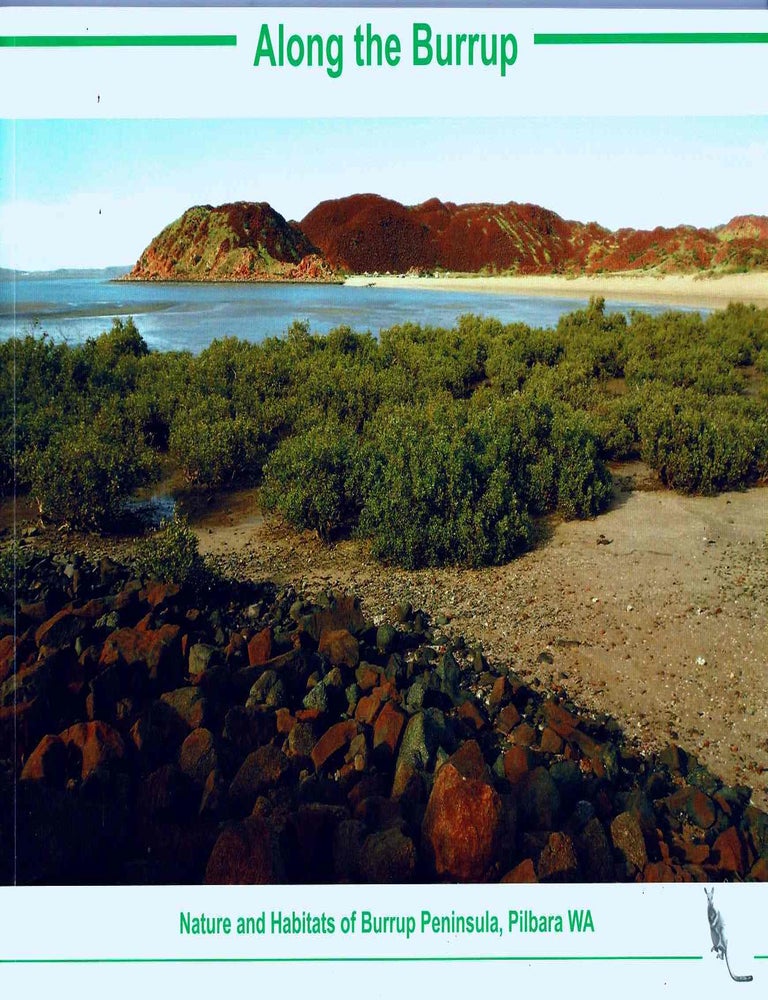Item #106509 Along the Burrup : nature and habitats of Burrup Peninsula, Pilbara WA. Vicki Long, Ken Mulvaney, Wayne Young.