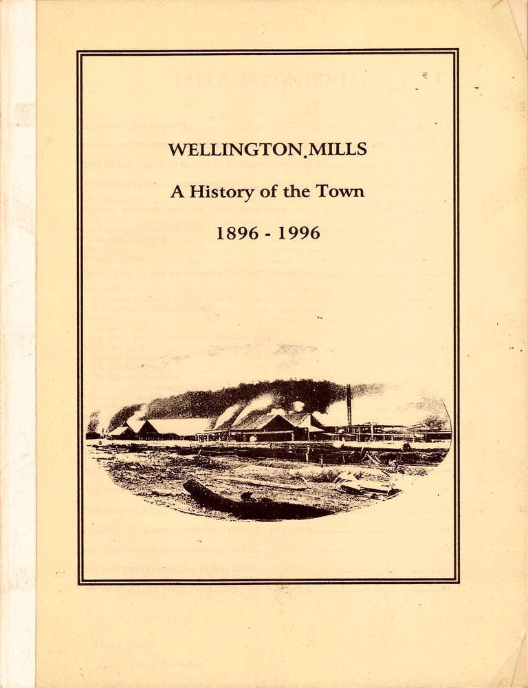 Item #106512 Wellington Mills : a history of the town, 1896-1996. Janice Calcei, comp.